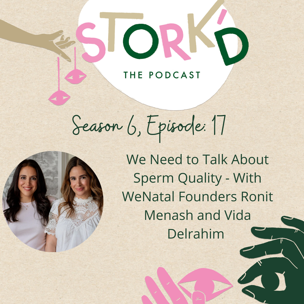 We Need to Talk About Sperm Quality -  With WeNatal Founders Ronit Menash and Vida Delrahim