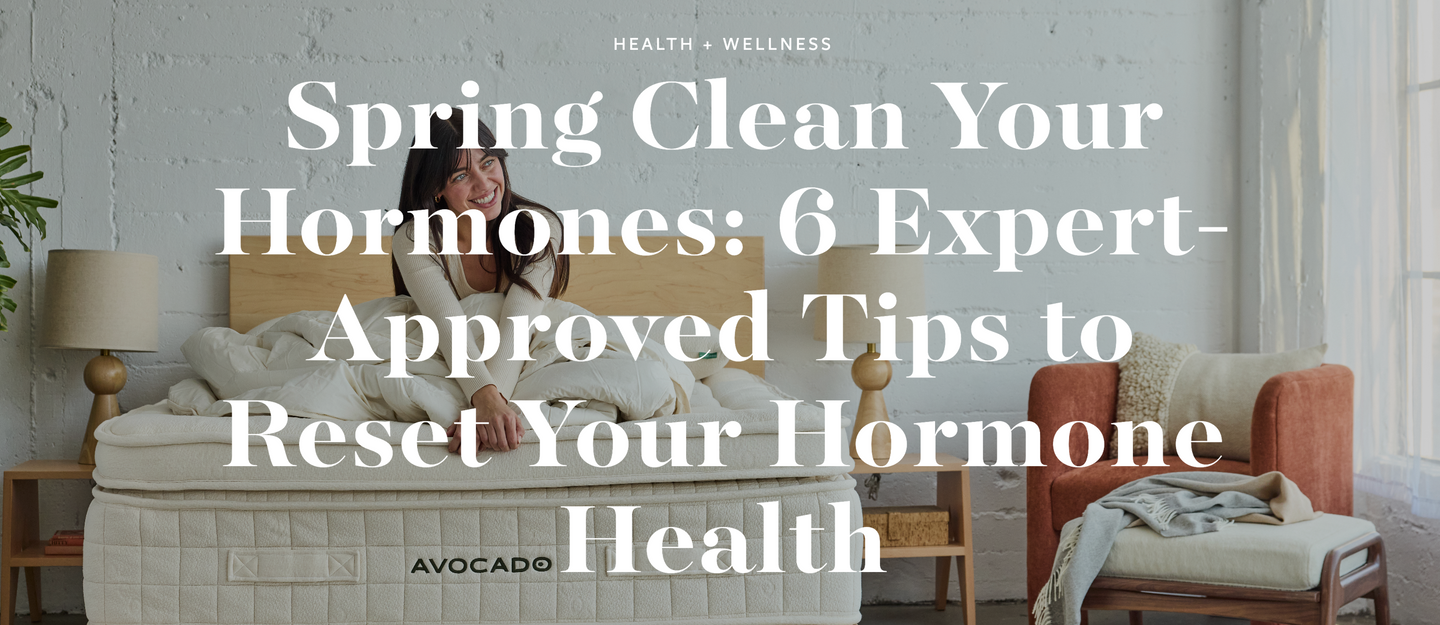 Spring Clean Your Hormones: 6 Expert-Approved Tips to Reset Your Hormone Health