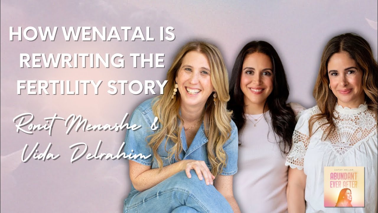 How WeNatal is Rewriting the Fertility Story – Ronit Menashe & Vida Delrahim