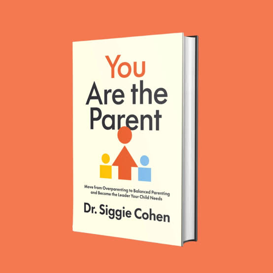 You Are the Parent by Dr. Siggie